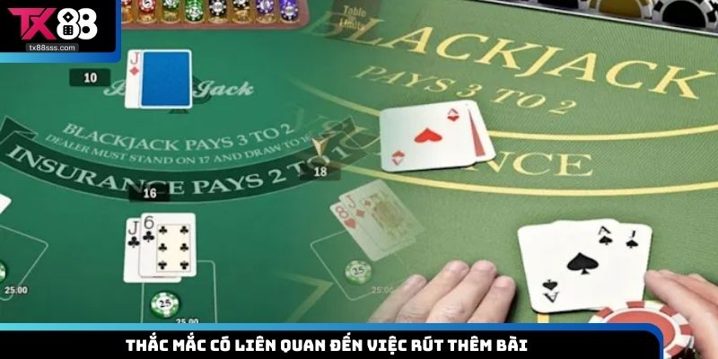 Thắc mắc có liên quan đến việc rút thêm bài