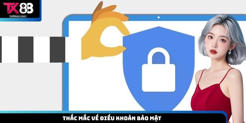 Thắc mắc về điều khoản bảo mật