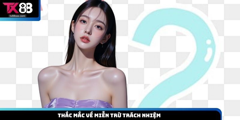 Thắc mắc về miễn trừ trách nhiệm