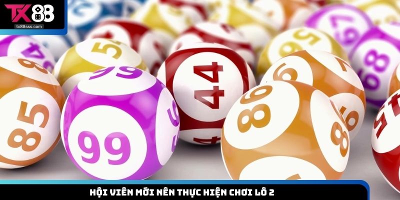 Hội viên mới nên thực hiện chơi lô 2
