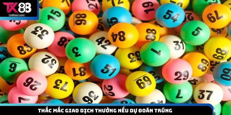 Thắc mắc giao dịch thưởng nếu dự đoán trúng